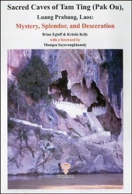 Book cover for Sacred Caves of Tam Ting (Pak On), Luang Prabung, Laos: Mystery, Splendor, and Desecration