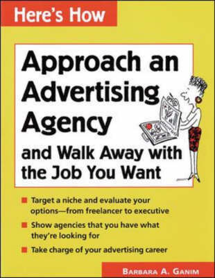 Cover of Approach an Advertising Agency and Walk Away with the Job You Want