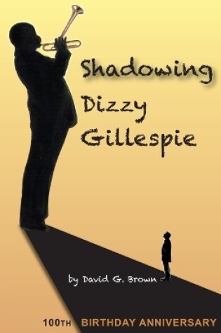 Cover of Shadowing Dizzy Gillespie