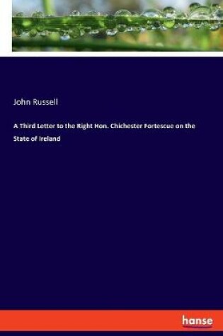Cover of A Third Letter to the Right Hon. Chichester Fortescue on the State of Ireland
