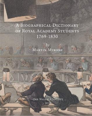 Cover of A Biographical Dictionary of Royal Academy Students 1769-1830