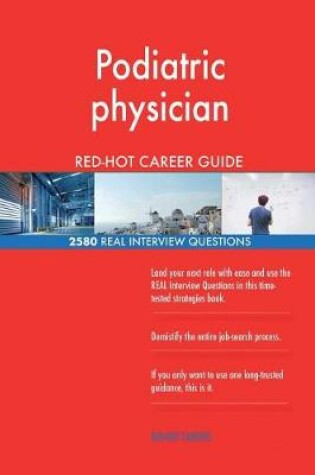 Cover of Podiatric physician RED-HOT Career Guide; 2580 REAL Interview Questions