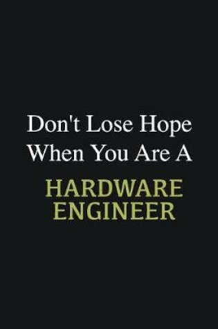 Cover of Don't lose hope when you are a Hardware Engineer