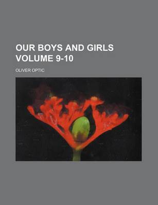 Book cover for Our Boys and Girls Volume 9-10