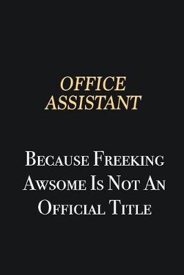 Book cover for Office Assistant Because Freeking Awsome is not an official title