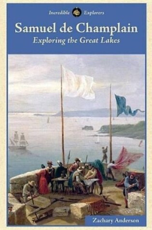 Cover of Samuel de Champlain: Exploring the Great Lakes