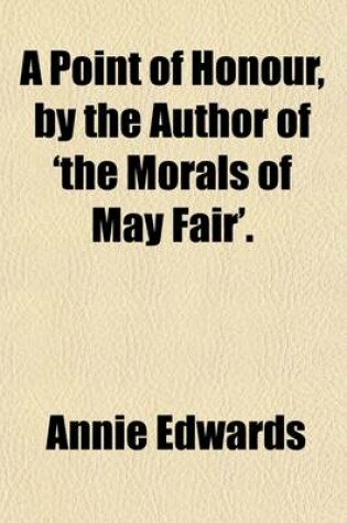 Cover of A Point of Honour, by the Author of 'The Morals of May Fair'.