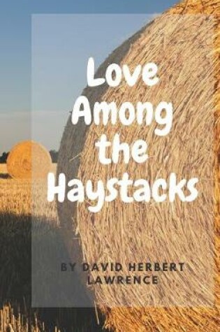 Cover of Love Among the Haystacks by David Herbert Lawrence