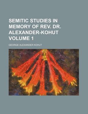 Book cover for Semitic Studies in Memory of REV. Dr. Alexander-Kohut Volume 1