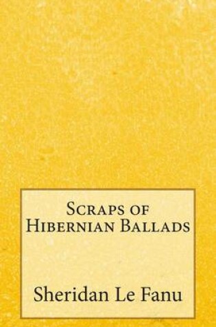 Cover of Scraps of Hibernian Ballads