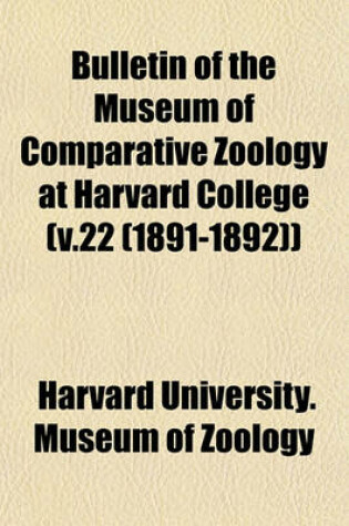 Cover of Bulletin of the Museum of Comparative Zoology at Harvard College (V.22 (1891-1892))