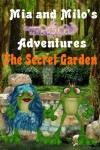 Book cover for Mia and Milo's Magical Adventures - The Secret Garden