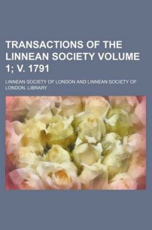 Cover of Transactions of the Linnean Society Volume 1; V. 1791