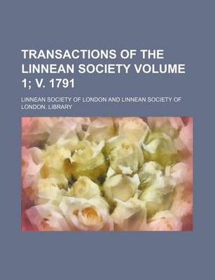 Book cover for Transactions of the Linnean Society Volume 1; V. 1791