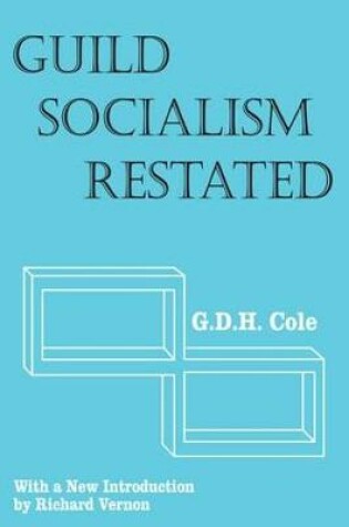 Cover of Guild Socialism Restated