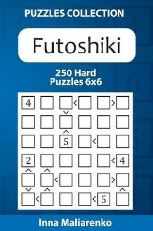 Cover of Futoshiki - 250 Hard Puzzles 6x6