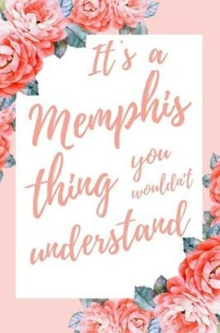 Cover of It's a Memphis Thing You Wouldn't Understand