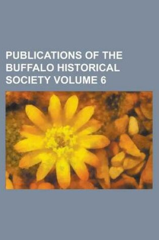 Cover of Publications of the Buffalo Historical Society Volume 6