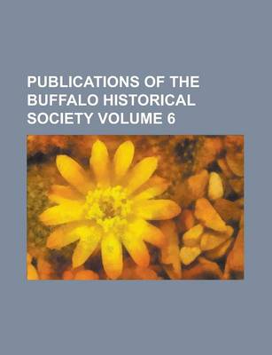 Book cover for Publications of the Buffalo Historical Society Volume 6