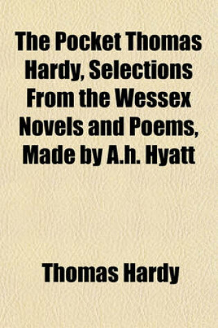Cover of The Pocket Thomas Hardy, Selections from the Wessex Novels and Poems, Made by A.H. Hyatt