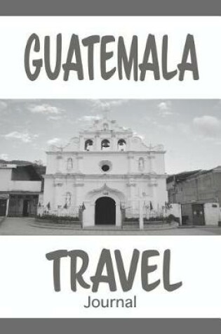Cover of Guatemala Travel Journal