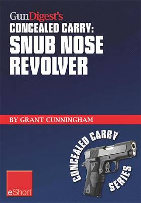 Book cover for Gun Digest's Concealed Carry - Snub Nose Revolver