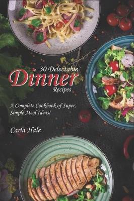 Book cover for 30 Delectable Dinner Recipes