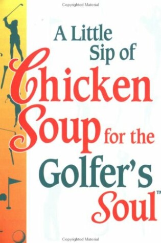 Cover of A Little Sip of Chicken Soup for the Golfer's Soul