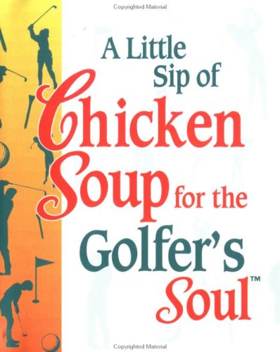 Book cover for A Little Sip of Chicken Soup for the Golfer's Soul