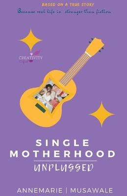 Book cover for Single Motherhood Unplugged