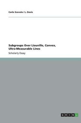 Cover of Subgroups Over Liouville, Convex, Ultra-Measurable Lines