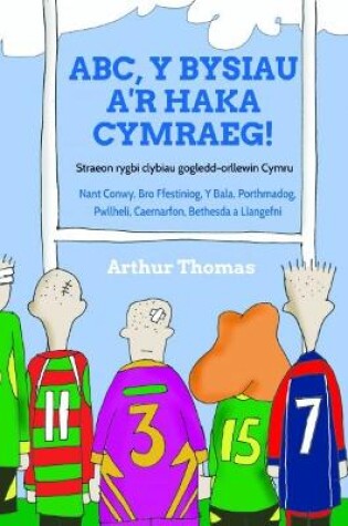 Cover of ABC, Y Bysiau a'r Haka Cymraeg!