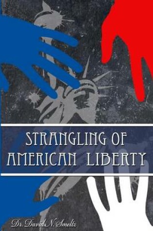 Cover of Strangling of American Liberty