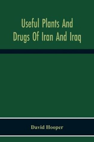 Cover of Useful Plants And Drugs Of Iran And Iraq
