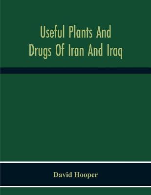 Book cover for Useful Plants And Drugs Of Iran And Iraq