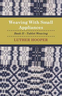 Book cover for Weaving With Small Appliances - Book II - Tablet Weaving
