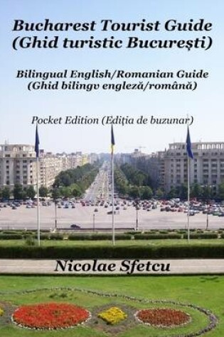 Cover of Bucharest Tourist Guide (Ghid Turistic Bucuresti) - Pocket Edition (Editia De Buzunar)