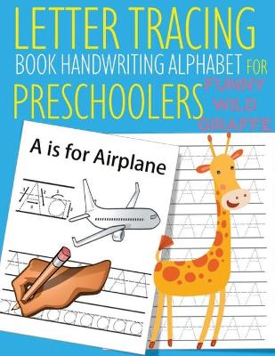 Book cover for Letter Tracing Book Handwriting Alphabet for Preschoolers Funny WILD Giraffe