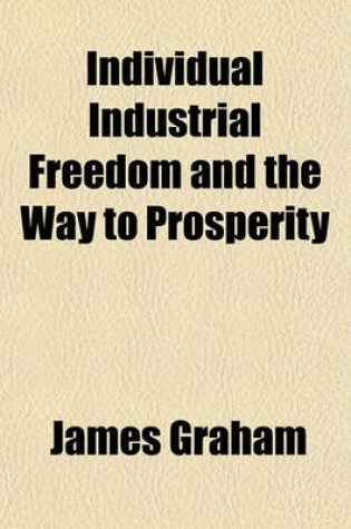 Cover of Individual Industrial Freedom and the Way to Prosperity