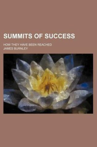 Cover of Summits of Success; How They Have Been Reached