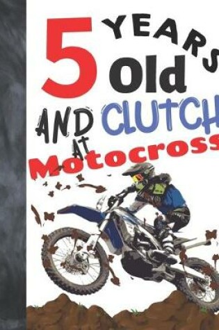 Cover of 5 Years Old And Clutch At Motocross