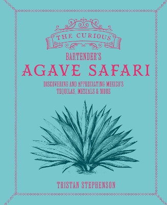 Cover of The Curious Bartender’s Agave Safari