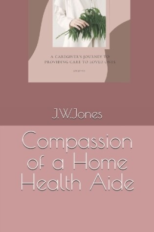 Cover of Compassion of a Home Health Aide