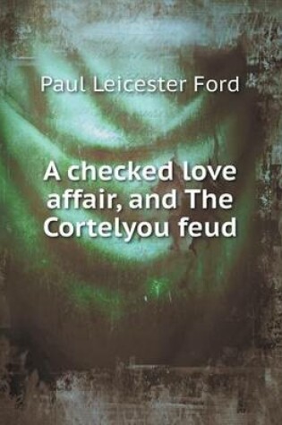 Cover of A Checked Love Affair, and the Cortelyou Feud