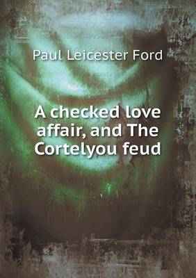 Book cover for A Checked Love Affair, and the Cortelyou Feud