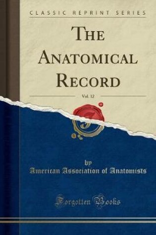 Cover of The Anatomical Record, Vol. 12 (Classic Reprint)