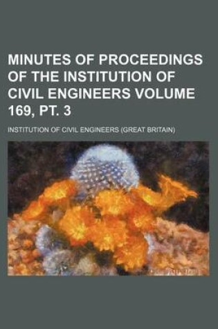 Cover of Minutes of Proceedings of the Institution of Civil Engineers Volume 169, PT. 3