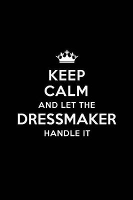 Book cover for Keep Calm and Let the Dressmaker Handle It