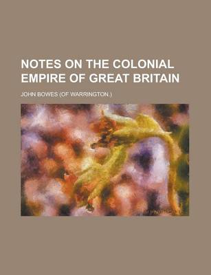 Book cover for Notes on the Colonial Empire of Great Britain