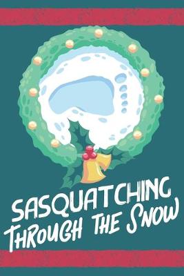 Book cover for Sasquatching Through The Snow